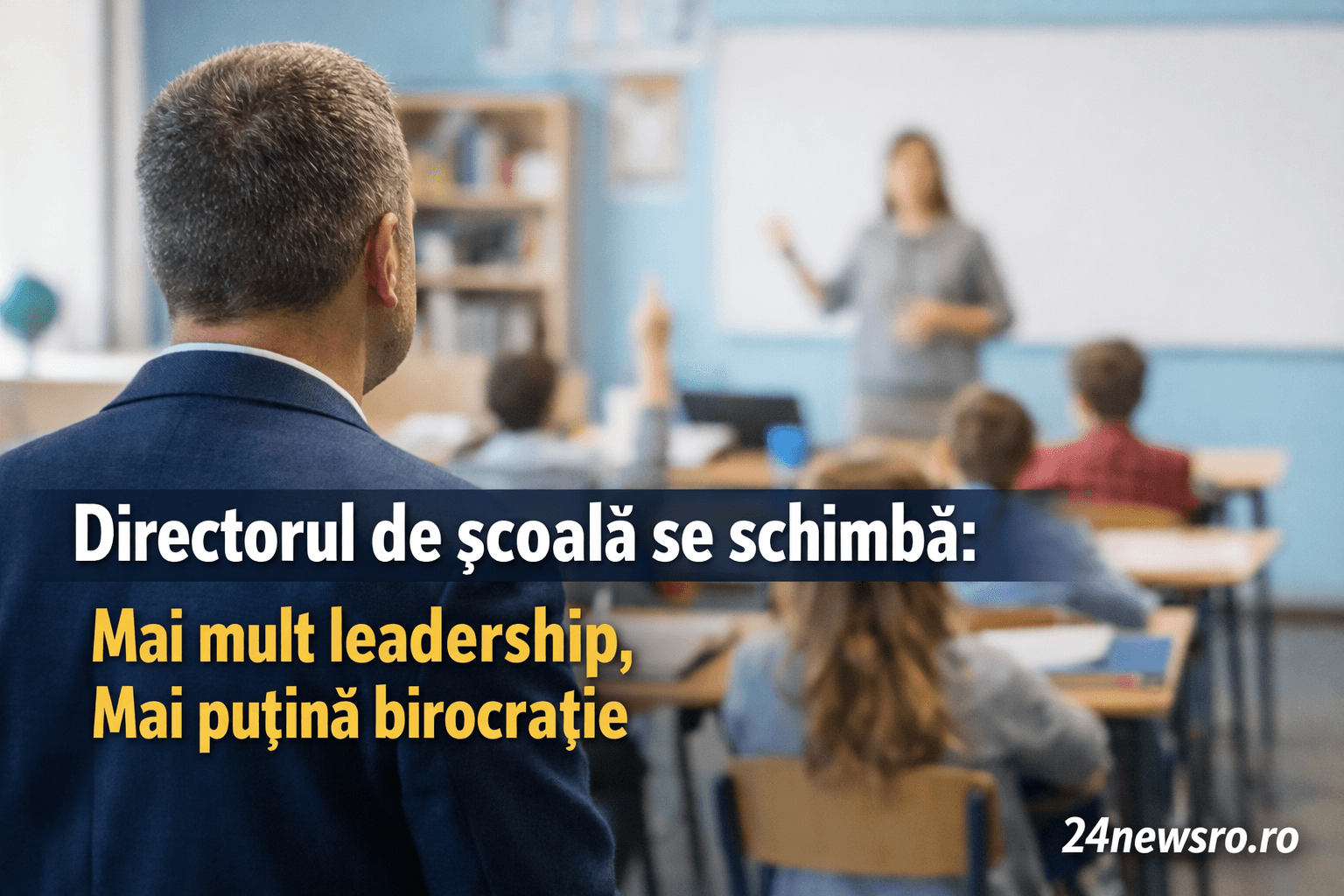 Directorul de școală nu mai este doar administrator. Noul profil pune accent pe leadership și rezultate