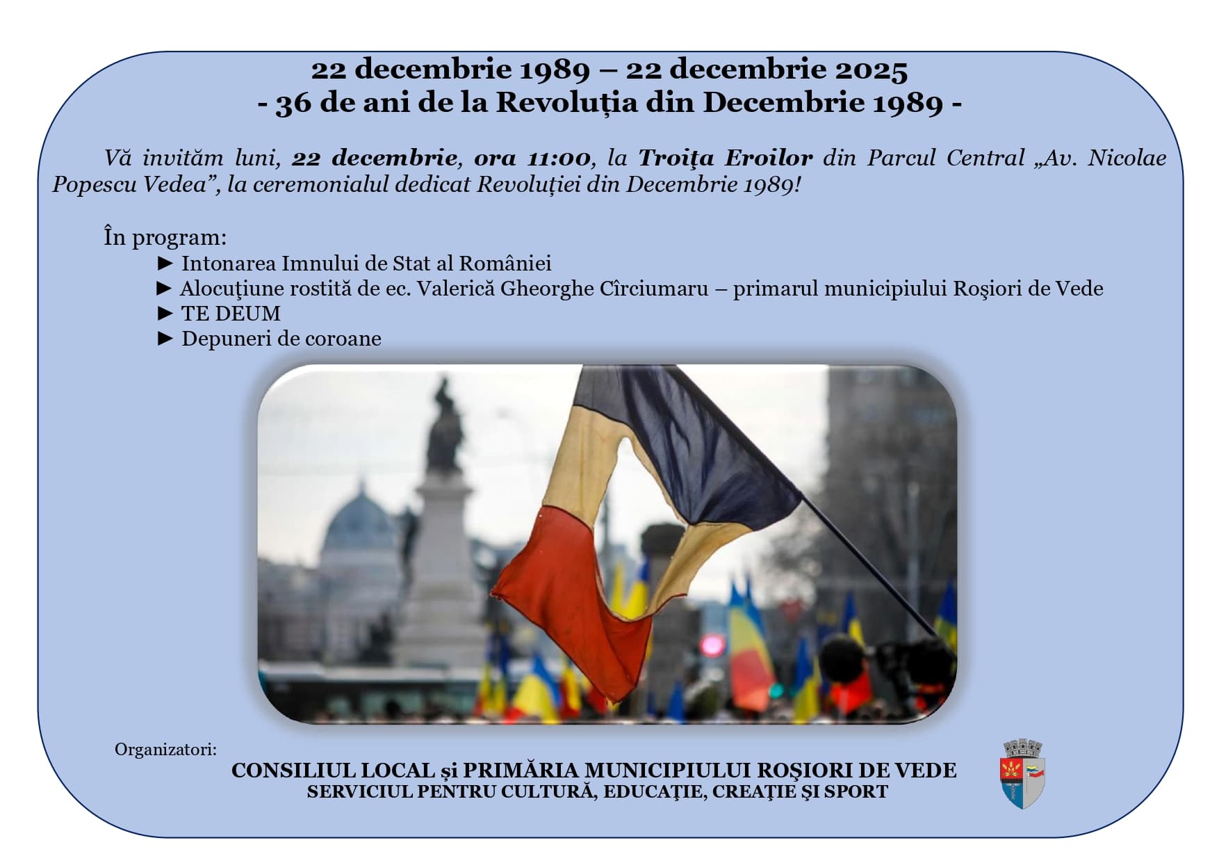 Luni, 22 decembrie 2025, de la ora 11:00, la Troița Eroilor din Parcul Central „Av. Nicolae Popescu Vedea”, ne oprim pentru a ne aminti