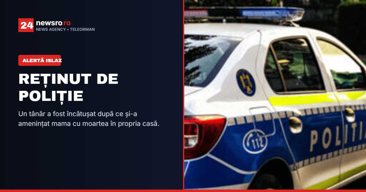 Conflict grav la Islaz: Tânăr reținut de polițiști după ce și-a amenințat propria mamă cu moartea