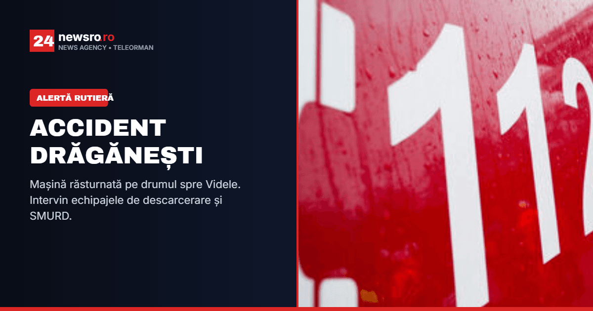 Accident grav la Drăgănești Vlașca: Autoturism răsturnat pe drumul spre Videle. Se intervine pentru descarcerare